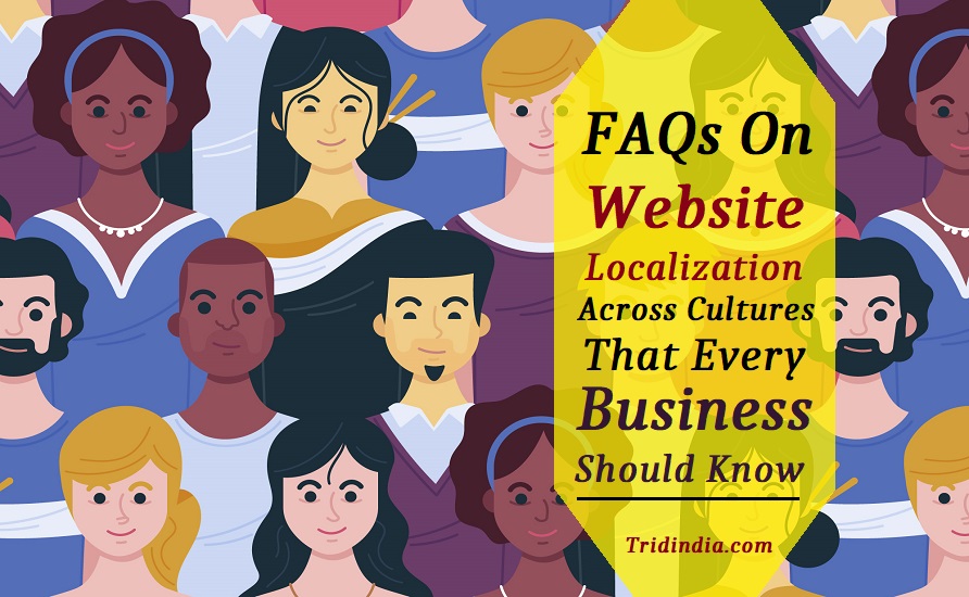 关于每个企业应该知道的文化的网站本地化翻译的常见问题 top FAQs On Website Localization - 关于每个企业应该知道的文化的网站本地化翻译的常见问题