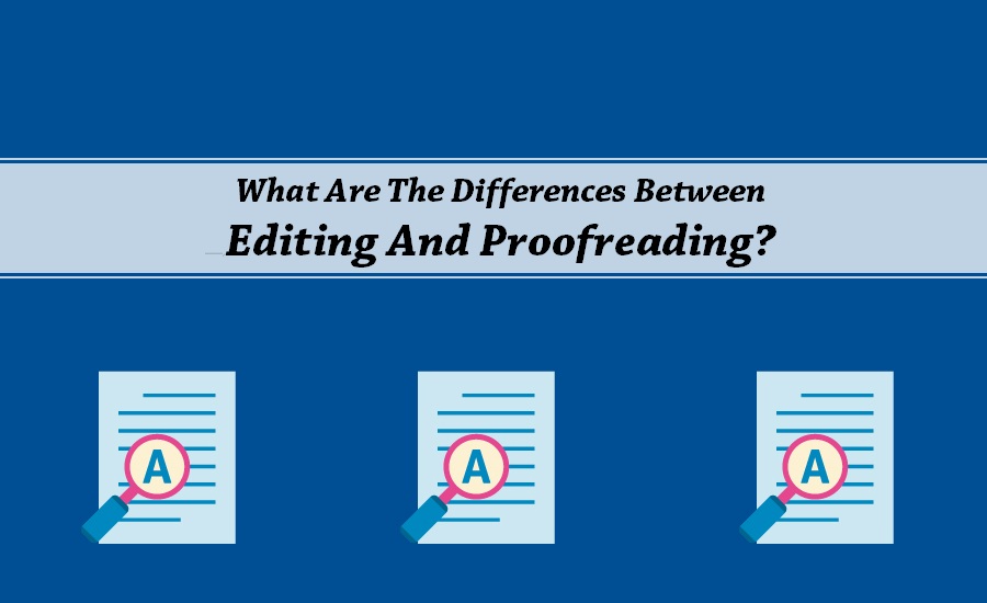 翻译公司对待编辑和校对之间有什么区别? What Are The Differences Between Editing And Proofreading - 翻译公司对待编辑和校对之间有什么区别?